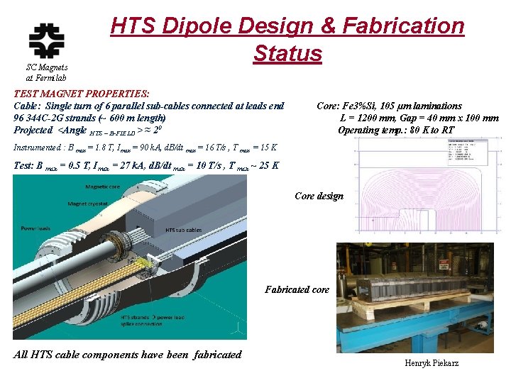 SC Magnets at Fermilab HTS Dipole Design & Fabrication Status TEST MAGNET PROPERTIES: Cable: