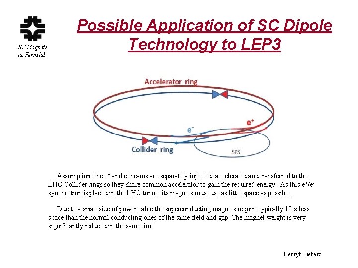 SC Magnets at Fermilab Possible Application of SC Dipole Technology to LEP 3 Assumption: