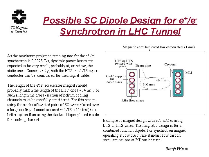 SC Magnets at Fermilab Possible SC Dipole Design for e+/e. Synchrotron in LHC Tunnel