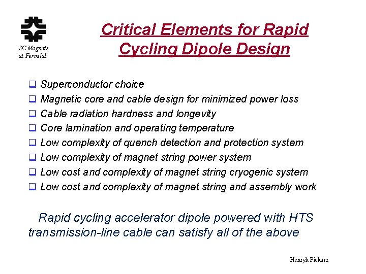 SC Magnets at Fermilab Critical Elements for Rapid Cycling Dipole Design q Superconductor choice