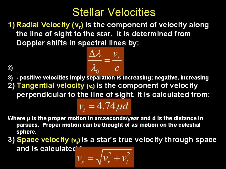 Stellar Velocities 1) Radial Velocity (vr) is the component of velocity along the line