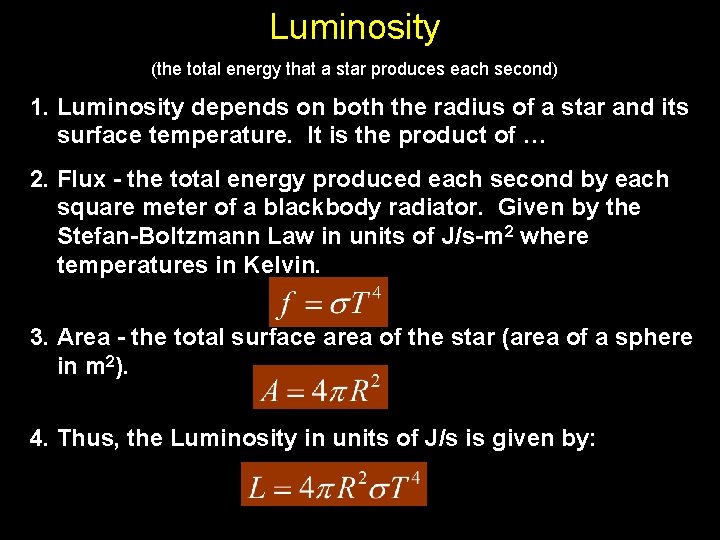 Luminosity (the total energy that a star produces each second) 1. Luminosity depends on