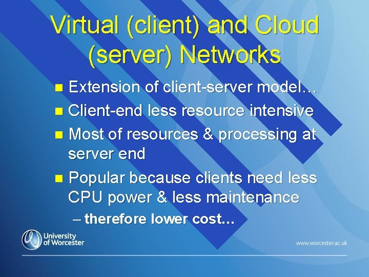 Virtual (client) and Cloud (server) Networks Extension of client-server model… n Client-end less resource Virtual (client) and Cloud (server) Networks Extension of client-server model… n Client-end less resource