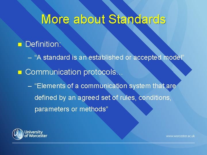 More about Standards n Definition: – “A standard is an established or accepted model” More about Standards n Definition: – “A standard is an established or accepted model”