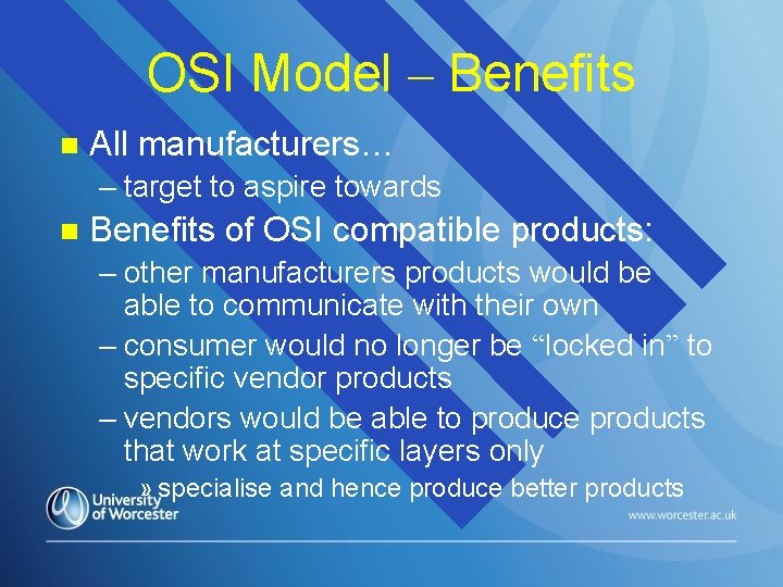 OSI Model – Benefits n All manufacturers… – target to aspire towards n Benefits