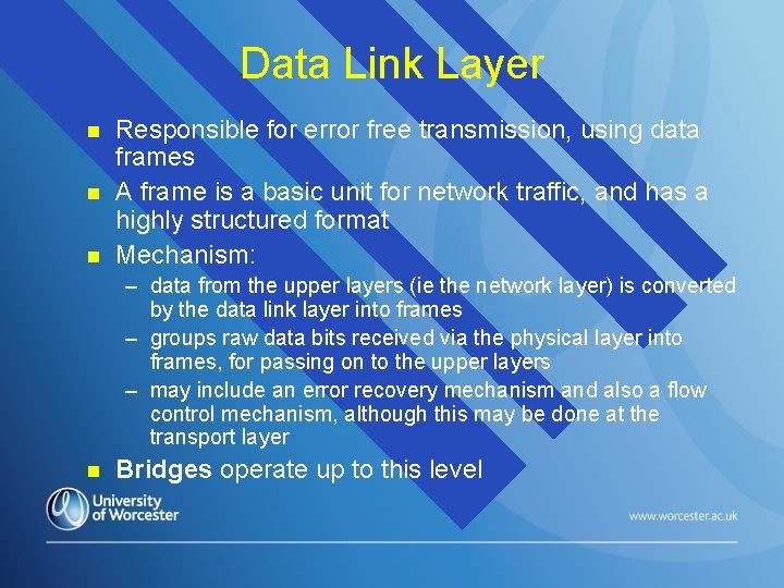 Data Link Layer n n n Responsible for error free transmission, using data frames