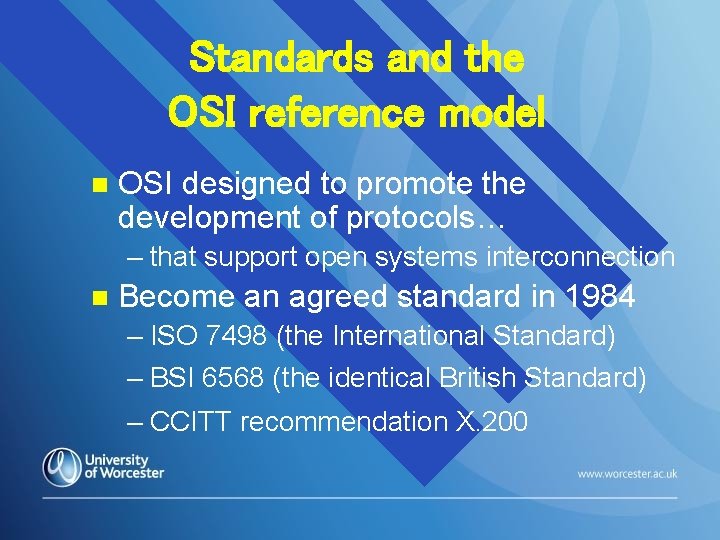 Standards and the OSI reference model n OSI designed to promote the development of Standards and the OSI reference model n OSI designed to promote the development of