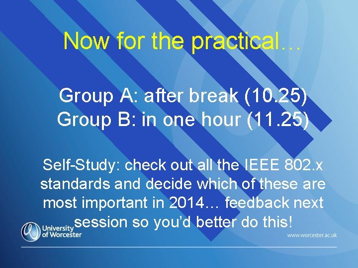 Now for the practical… Group A: after break (10. 25) Group B: in one