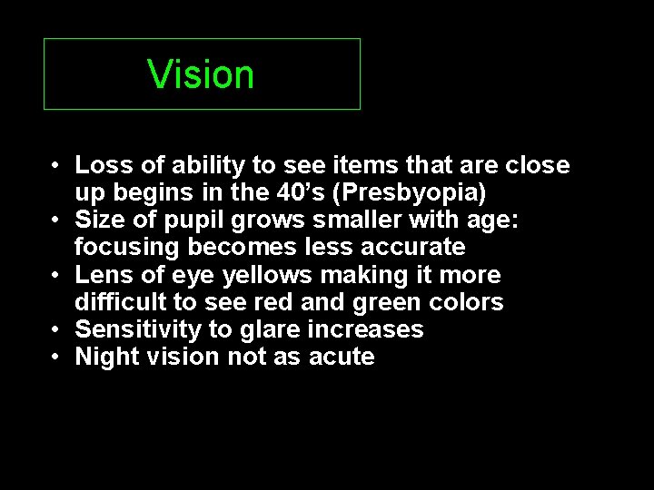 Vision • Loss of ability to see items that are close up begins in