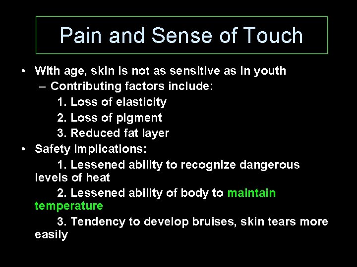 Pain and Sense of Touch • With age, skin is not as sensitive as