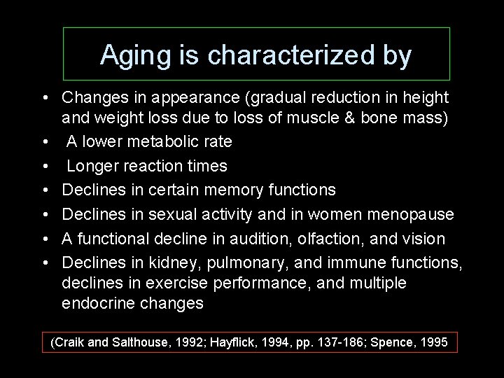 Aging is characterized by • Changes in appearance (gradual reduction in height and weight