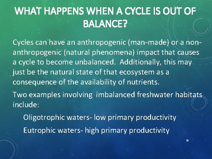 WHAT HAPPENS WHEN A CYCLE IS OUT OF BALANCE? Cycles can have an anthropogenic