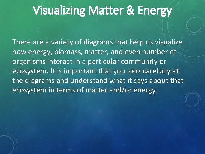 Visualizing Matter & Energy There a variety of diagrams that help us visualize how