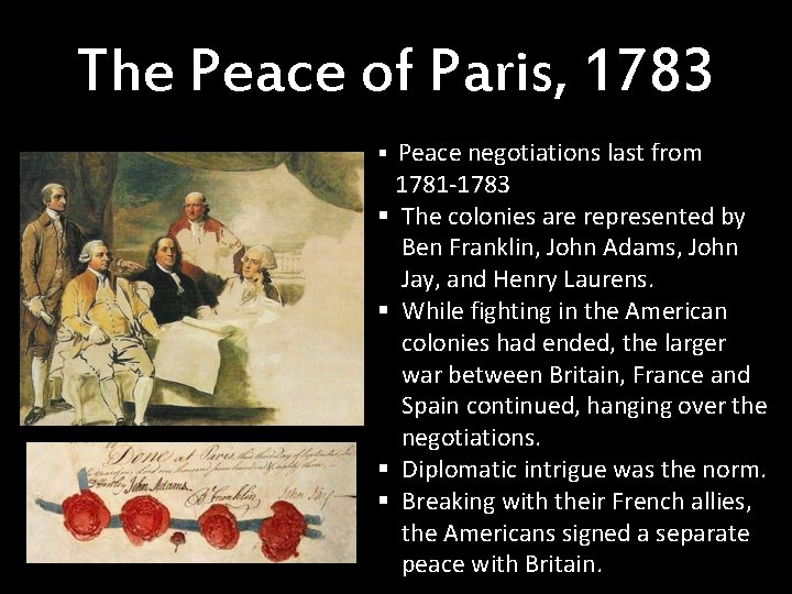 The Peace of Paris, 1783 § Peace negotiations last from 1781 -1783 § The