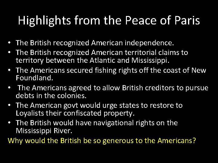 Highlights from the Peace of Paris • The British recognized American independence. • The