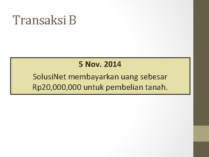 Transaksi B 5 Nov. 2014 Solusi. Net membayarkan uang sebesar Rp 20, 000 untuk