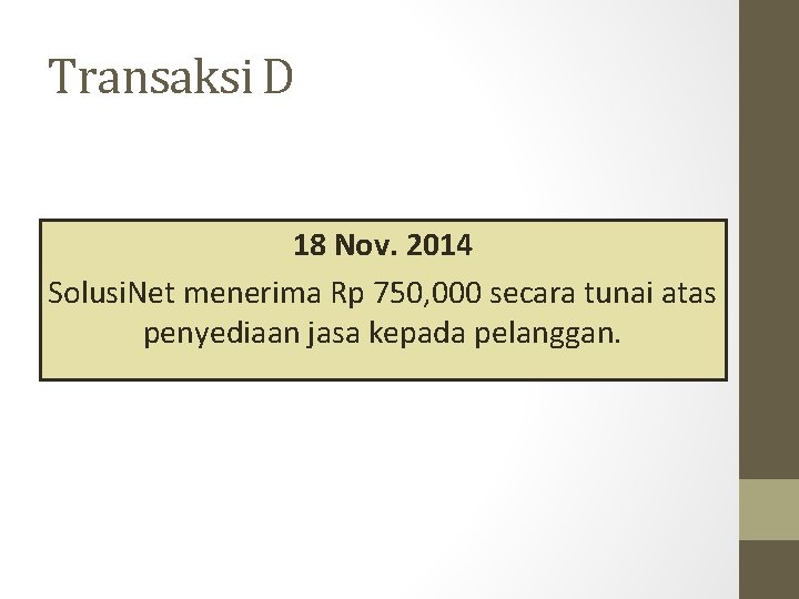 Transaksi D 18 Nov. 2014 Solusi. Net menerima Rp 750, 000 secara tunai atas