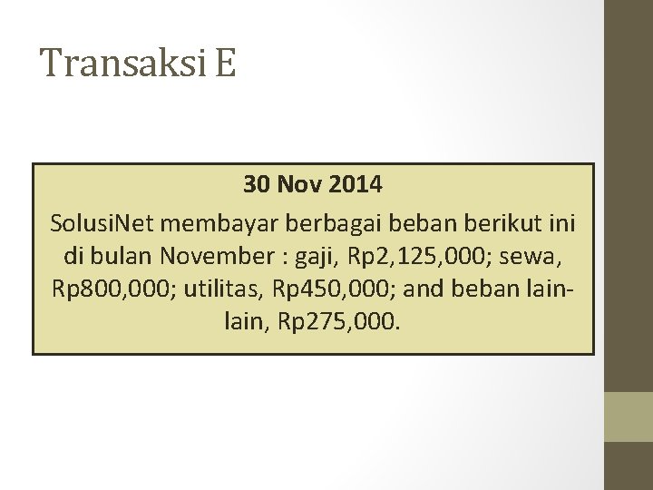 Transaksi E 30 Nov 2014 Solusi. Net membayar berbagai beban berikut ini di bulan