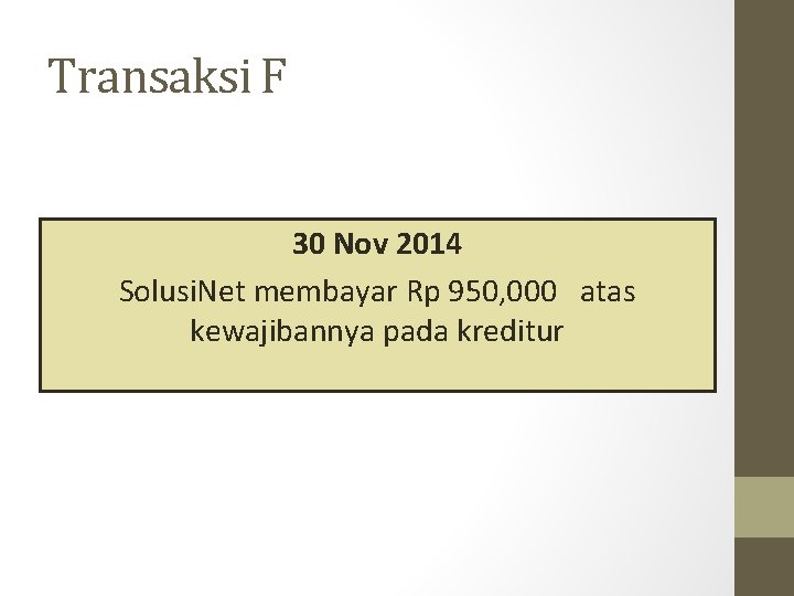 Transaksi F 30 Nov 2014 Solusi. Net membayar Rp 950, 000 atas kewajibannya pada