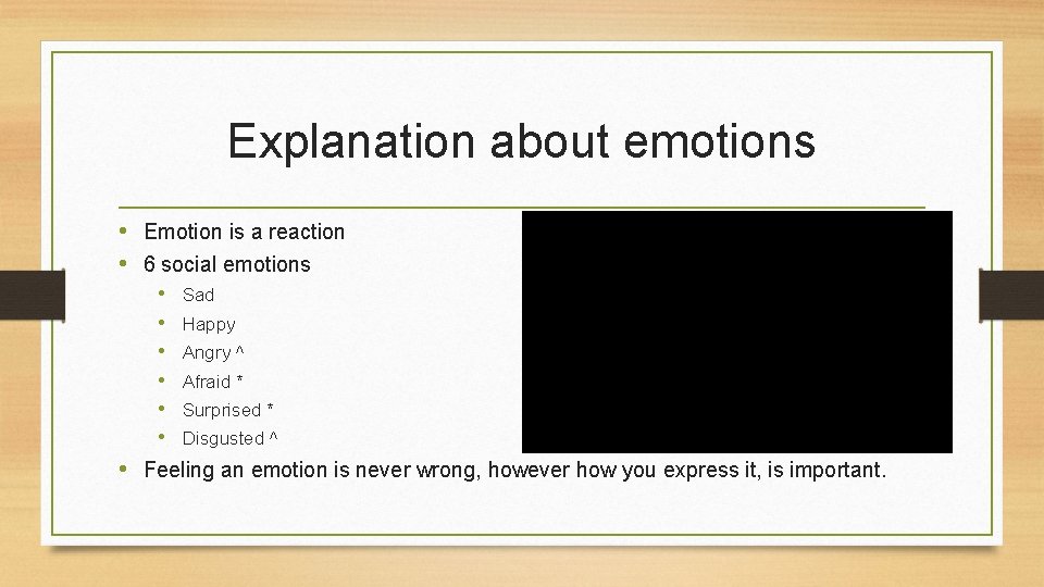 Explanation about emotions • Emotion is a reaction • 6 social emotions • Sad