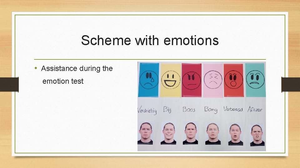 Scheme with emotions • Assistance during the emotion test 