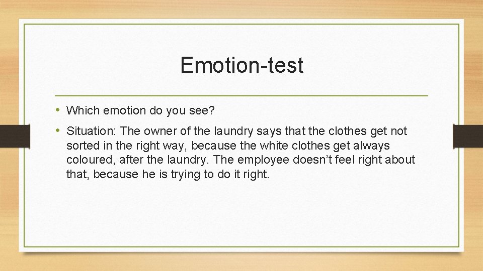 Emotion-test • Which emotion do you see? • Situation: The owner of the laundry