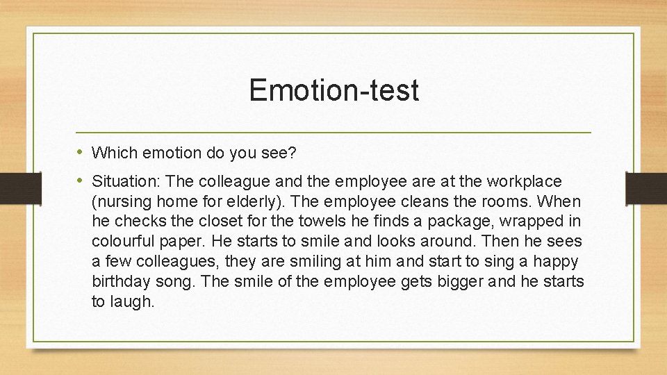 Emotion-test • Which emotion do you see? • Situation: The colleague and the employee