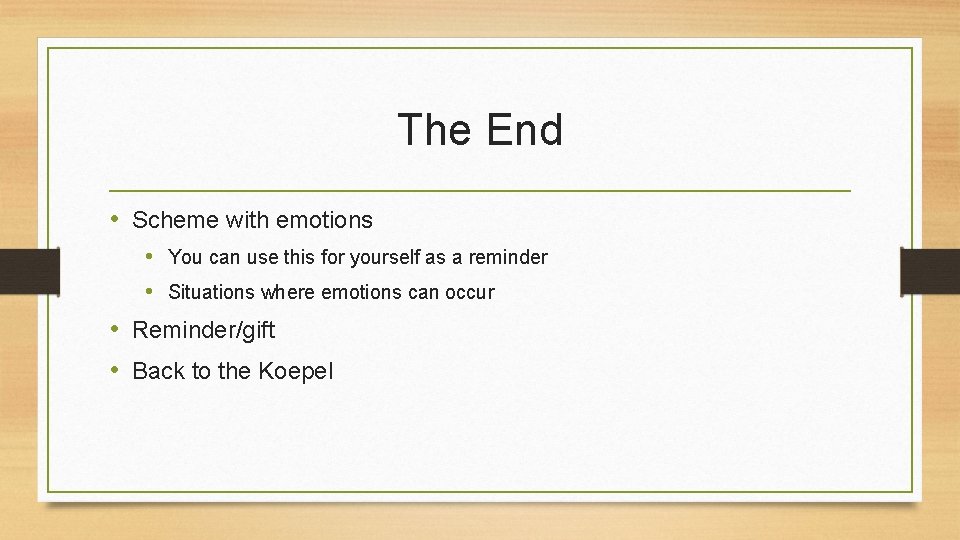 The End • Scheme with emotions • You can use this for yourself as