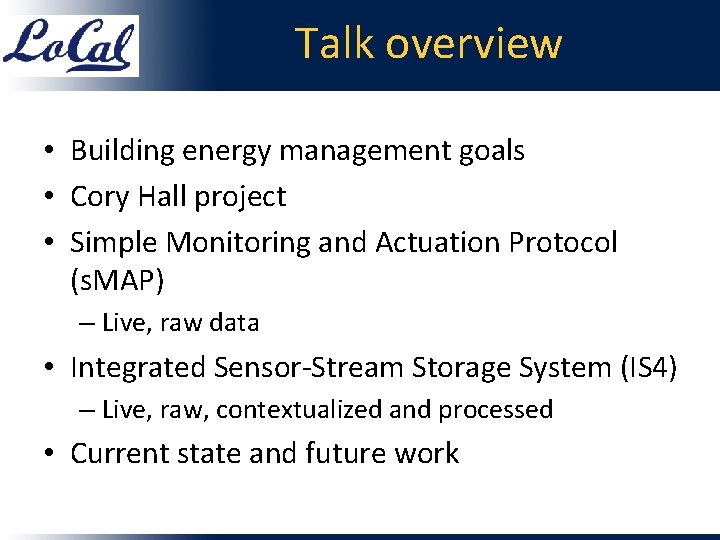 Talk overview • Building energy management goals • Cory Hall project • Simple Monitoring