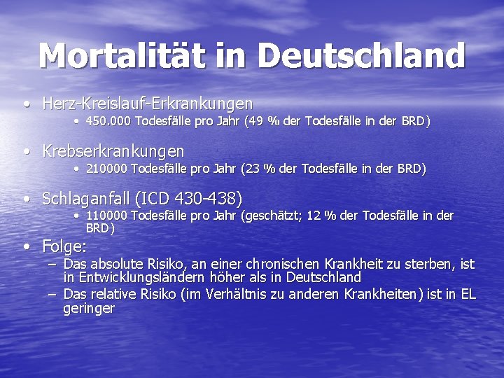 Mortalität in Deutschland • Herz-Kreislauf-Erkrankungen • 450. 000 Todesfälle pro Jahr (49 % der