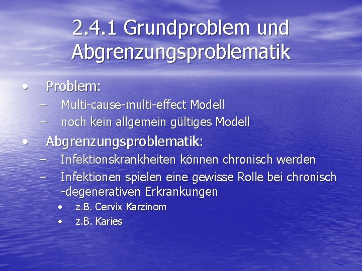 2. 4. 1 Grundproblem und Abgrenzungsproblematik • Problem: – – • Multi-cause-multi-effect Modell noch