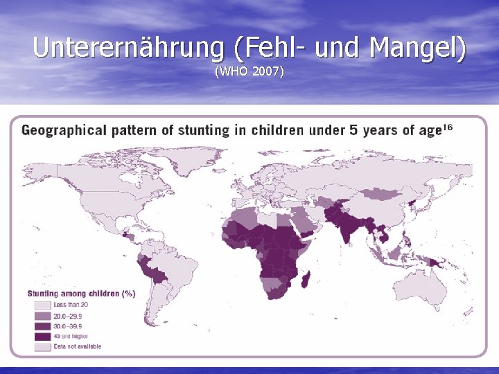 Unterernährung (Fehl- und Mangel) (WHO 2007) 