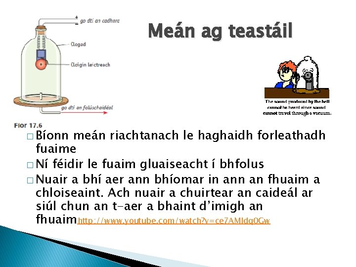 Meán ag teastáil � Bíonn meán riachtanach le haghaidh forleathadh fuaime � Ní féidir