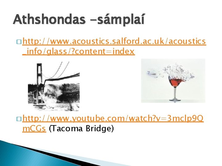 Athshondas -sámplaí � http: //www. acoustics. salford. ac. uk/acoustics _info/glass/? content=index � http: //www.