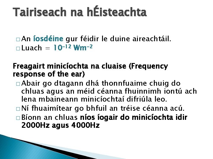 Tairiseach na hÉisteachta � An íosdéine gur féidir le duine aireachtáil. � Luach =