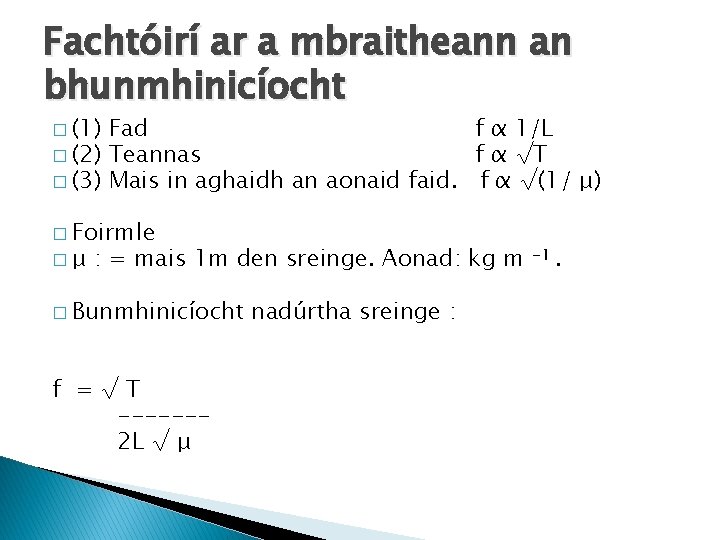 Fachtóirí ar a mbraitheann an bhunmhinicíocht � (1) Fad f α 1/L � (2)
