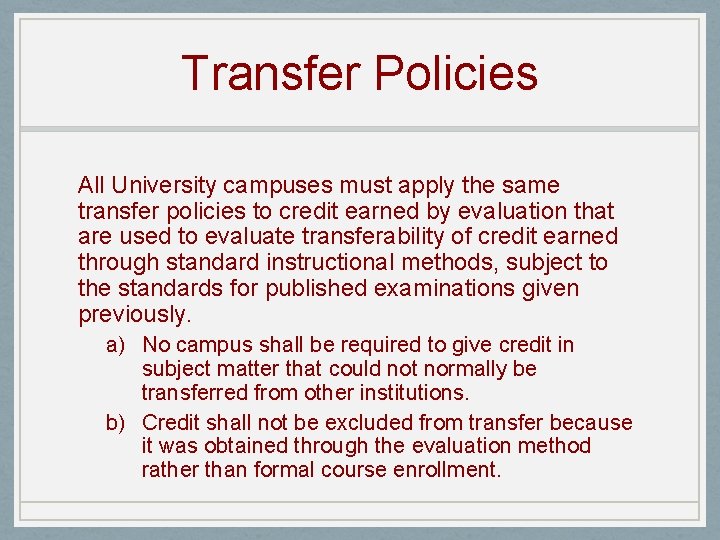 Transfer Policies All University campuses must apply the same transfer policies to credit earned