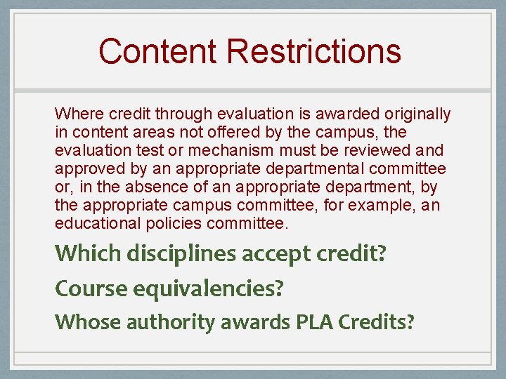 Content Restrictions Where credit through evaluation is awarded originally in content areas not offered