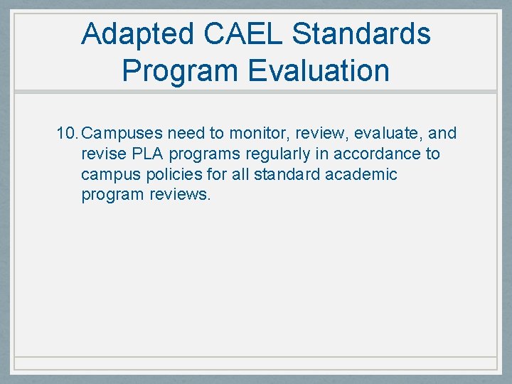 Adapted CAEL Standards Program Evaluation 10. Campuses need to monitor, review, evaluate, and revise