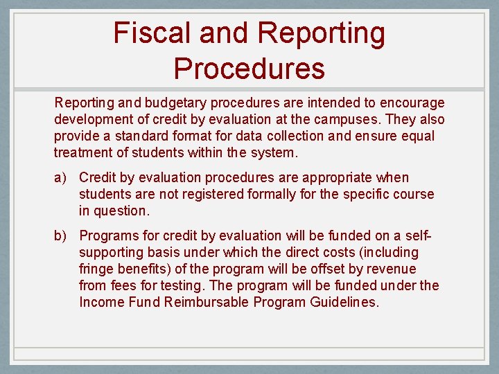 Fiscal and Reporting Procedures Reporting and budgetary procedures are intended to encourage development of