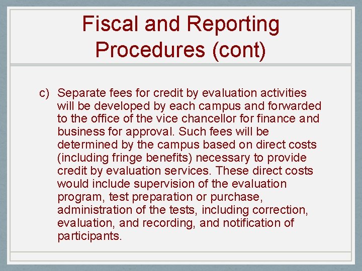 Fiscal and Reporting Procedures (cont) c) Separate fees for credit by evaluation activities will