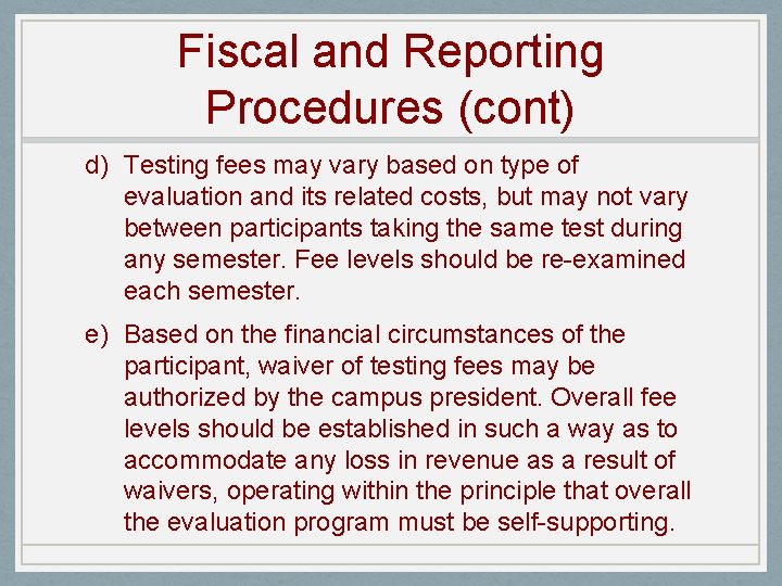 Fiscal and Reporting Procedures (cont) d) Testing fees may vary based on type of