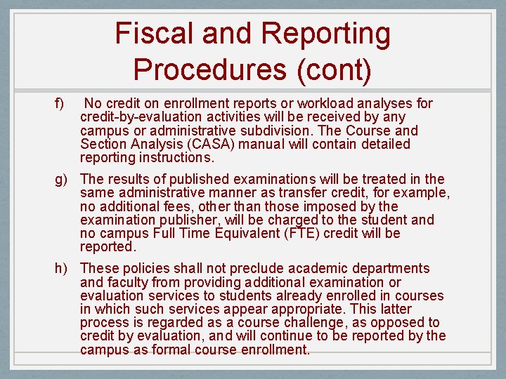 Fiscal and Reporting Procedures (cont) f) No credit on enrollment reports or workload analyses