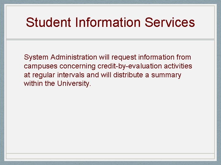 Student Information Services System Administration will request information from campuses concerning credit-by-evaluation activities at