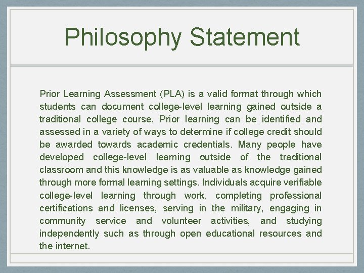 Philosophy Statement Prior Learning Assessment (PLA) is a valid format through which students can