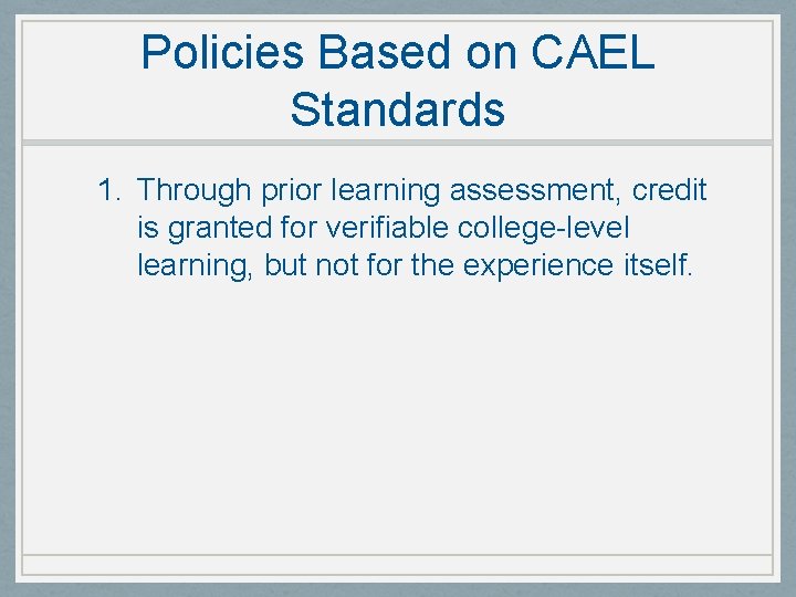 Policies Based on CAEL Standards 1. Through prior learning assessment, credit is granted for