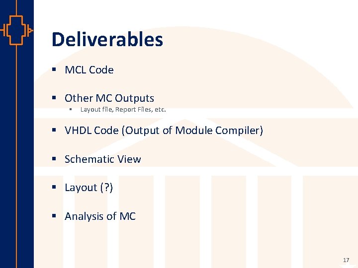 Deliverables § MCL Code § Other MC Outputs § Layout file, Report Files, etc.