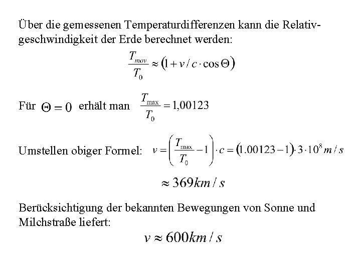 Über die gemessenen Temperaturdifferenzen kann die Relativgeschwindigkeit der Erde berechnet werden: Für erhält man