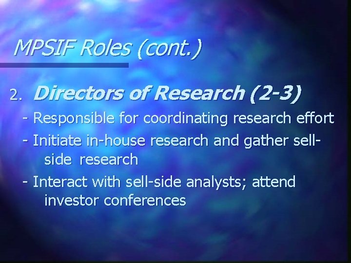 MPSIF Roles (cont. ) 2. Directors of Research (2 -3) - Responsible for coordinating