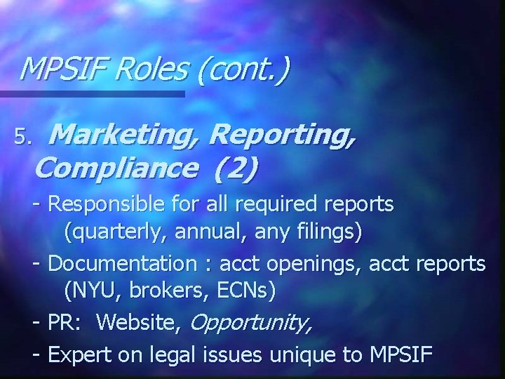 MPSIF Roles (cont. ) Marketing, Reporting, Compliance (2) 5. - Responsible for all required